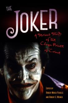 The Joker : A Serious Study of the Clown Prince of Crime