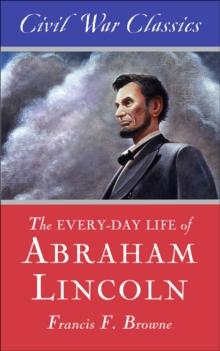 The Every-Day Life of Abraham Lincoln