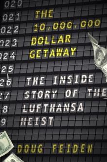 The Ten Million Dollar Getaway : The Inside Story of the Lufthansa Heist