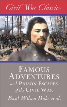 Famous Adventures and Prison Escapes of the Civil War