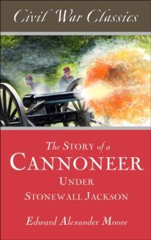 The Story of a Cannoneer Under Stonewall Jackson