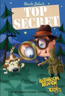 Uncle John's Top Secret Bathroom Reader For Kids Only! Collectible Edition