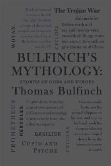 Bulfinch's Mythology: Stories of Gods and Heroes