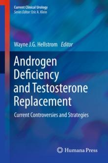 Androgen Deficiency and Testosterone Replacement : Current Controversies and Strategies