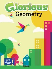 Glorious Geometry : Lines, Angles and Shapes, Oh My!