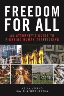 Freedom for All : An Attorney's Guide to Fighting Human Trafficking