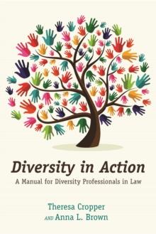 Diversity in Action : A Manual for Diversity Professionals in Law