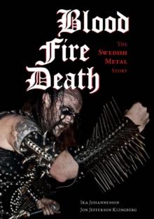 Blood,fire,death : TheSwedishMetalStory