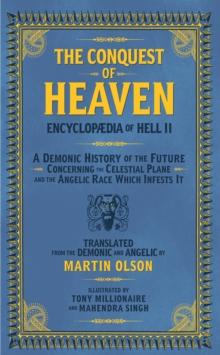 Encyclopaedia Of Hell Ii : The Conquest of Heaven An Invasion Manual For Demons Concerning the Celestial Realm and the Angelic Race Which Infests It