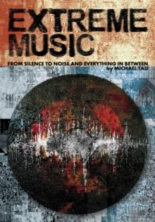 Extreme Music : Silence to Noise and Everything In Between