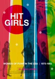 Hit Girls : Women of Punk in the USA, 1975-1983