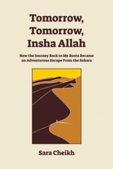 Tomorrow, Tomorrow, Insha Allah : How The Journey Back To My Roots Became An Adventurous Escape