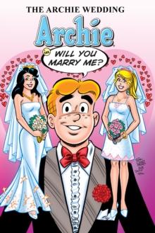 The Archie Wedding: Archie in Will You Marry Me? : Archie in Will You Marry Me?