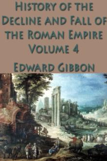 The History of the Decline and Fall of the Roman Empire Vol. 4