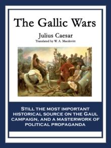 The Gallic Wars : The Commentaries of C. Julius Caesar on his War in Gaul