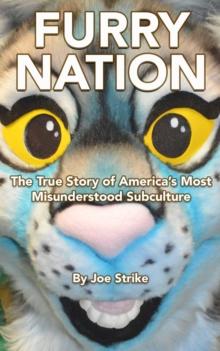 Furry Nation : The True Story of America's Most Misunderstood Subculture