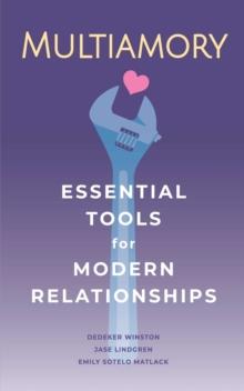 Multiamory : Essential Tools For Modern Relationships