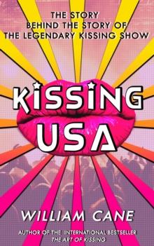 Kissing USA : The Story Behind the Story of The Legendary Kissing Show