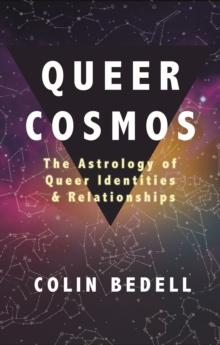 Queer Cosmos : The Astrology of Queer Identities & Relationships