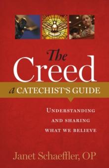 The Creed: A Catechist's Guide : Understanding and Sharing "What We Believe"