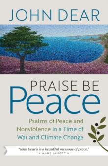 Praise Be Peace : Psalms of Peace and Nonviolence in a Time of War and Climate Change