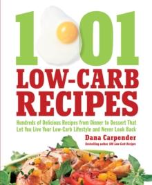 1,001 Low-Carb Recipes : Hundreds of Delicious Recipes from Dinner to Dessert That Let You Live Your Low-Carb Lifestyle and Never Look Back