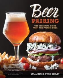 Beer Pairing : The Essential Guide from the Pairing Pros