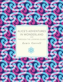 Alice's Adventures in Wonderland and Through the Looking-Glass