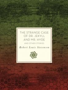 The Strange Case of Dr. Jekyll and Mr. Hyde and Other Stories