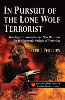 In Pursuit of the Lone Wolf Terrorist : Investigative Economics and New Horizons for the Economic Analysis of Terrorism