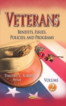 Veterans : Benefits, Issues, Policies, and Programs. Volume 2