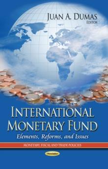 International Monetary Fund : Elements, Reforms, and Issues