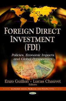 Foreign Direct Investment (FDI) : Policies, Economic Impacts and Global Perspectives