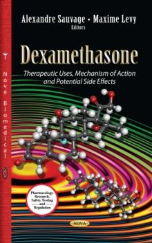 Dexamethasone : Therapeutic Uses, Mechanism of Action and Potential Side Effects