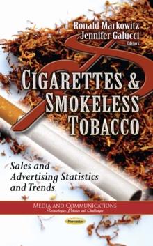 Cigarettes and Smokeless Tobacco : Sales and Advertising Statistics and Trends