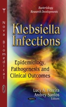 Klebsiella Infections : Epidemiology, Pathogenesis and Clinical Outcomes