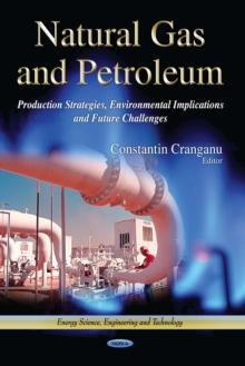 Natural Gas and Petroleum : Production Strategies, Environmental Implications and Future Challenges