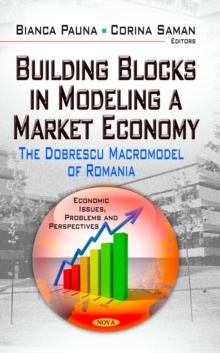 Building Blocks in Modeling a Market Economy : The Dobrescu Macromodel of Romania