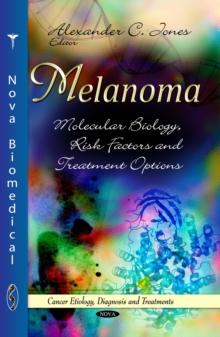 Melanoma : Molecular Biology, Risk Factors and Treatment Options