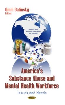 America's Substance Abuse and Mental Health Workforce : Issues and Needs