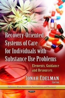 Recovery-Oriented Systems of Care for Individuals with Substance Use Problems : Elements, Guidance and Resources