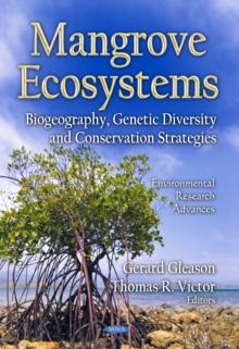 Mangrove Ecosystems : Biogeography, Genetic Diversity and Conservation Strategies