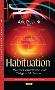 Habituation : Theories, Characteristics and Biological Mechanisms