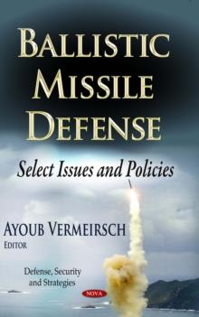 Ballistic Missile Defense : Select Issues and Policies