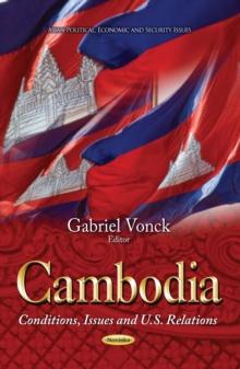 Cambodia : Conditions, Issues and U.S. Relations