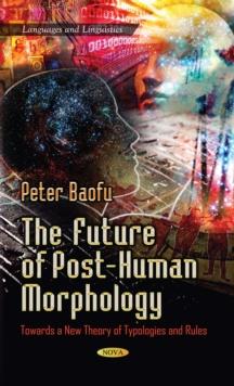 The Future of Post-Human Morphology : Towards a New Theory of Typologies and Rules