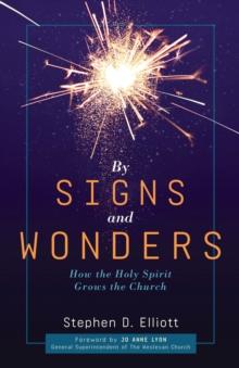 By Signs and Wonders : How the Holy Spirit Grows the Church