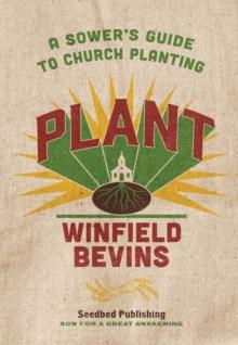 Plant : A Sower's Guide to Church Planting