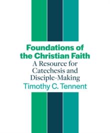 Foundations of the Christian Faith : A Resource for Catechesis and Disciple-Making