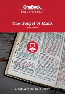 The Gospel of Mark : A Twelve-Week Bible Study